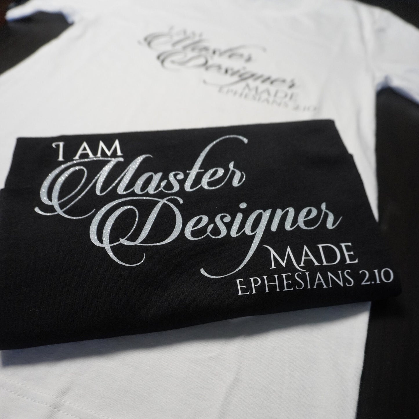 I Am Master Designer Made Shirt Ephesians 2:10 Christian Tee Faith-Based Shirt Bible Verse Shirt Made to Order - Glitter Text