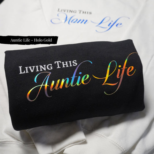 Chic Auntie Shirt - Holo Gold 'Living This Auntie Life' Sweatshirt - Cozy & Trendy Aunt Gift